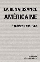Couverture du livre « La renaissance américaine » de Evariste Lefeuvre aux éditions Leo Scheer
