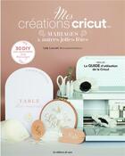 Couverture du livre « Mes créations cricut : Mariages & autres jolies fêtes (30 DIY pour personnaliser son mariage) » de Louvet Lea aux éditions De Saxe