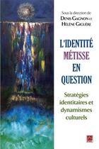 Couverture du livre « L'identité métisse en question » de Denis Gagnon aux éditions Les Presses De L'universite Laval (pul)