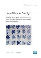 Couverture du livre « La méthode camigo ; méthode d'alphabetisation en francais à destination des apprenants francophones et non francophones ; livre de l'apprenant » de Olivier Hecquet aux éditions Eme Editions