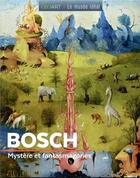 Couverture du livre « Bosch ; mystère et fantasmagories » de Francoise Bayle aux éditions Geo Art