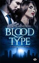 Couverture du livre « Blood type Tome 1 : compagne de sang » de K. A. Linde aux éditions Milady