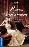 Couverture du livre « Poésies et mots d'amours de la littérature française » de Julie Bardin aux éditions De Boree