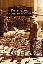 Couverture du livre « Parcs, squares et jardins parisiens » de Claude Boissy aux éditions Editions Sutton