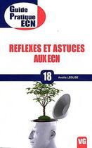 Couverture du livre « Guide pratique ecn reflexes et astuces aux ecn » de A.Leglise aux éditions Vernazobres Grego