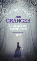 Couverture du livre « La curiosité est un péché mortel » de Ann Granger aux éditions 12-21