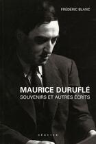 Couverture du livre « Maurice Duruflé : souvenirs et autres écrits » de Frederic Blanc aux éditions Seguier