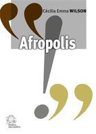 Couverture du livre « Afropolis » de Cecilia Emma Wilson aux éditions Les Indes Savantes