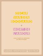 Couverture du livre « Mort de l'amour » de Oscar Van Den Boogaard aux éditions Sabine Wespieser