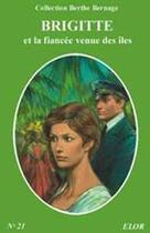 Couverture du livre « Brigitte et la fiancée venue des îles » de Berthe Bernage aux éditions Elor