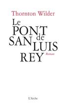 Couverture du livre « Le pont de San Luis Rey » de Thornton Wilder aux éditions L'arche
