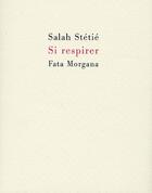 Couverture du livre « Si respirer » de Salah Stetie aux éditions Fata Morgana