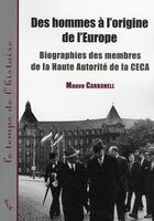 Couverture du livre « Des hommes à l'origine de l'Europe ; biographie des membres de la Haute Autorité de la CECA » de Mauve Carbonell aux éditions Pu De Provence