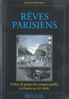 Couverture du livre « Reves parisiens - l'echec de projets de transport public en france au xixe siecle » de Allan Mitchell aux éditions Presses Ecole Nationale Ponts Chaussees