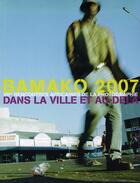 Couverture du livre « Bamako 2007 ; dans la ville et au delà ; VII rencontres africaines de la photographie » de  aux éditions Marval