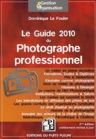 Couverture du livre « Le guide 2010 du photographe professionnel » de Fouler (Le) Dom aux éditions Puits Fleuri