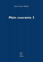 Couverture du livre « Main courante - vol03 - sommes-nous des moralistes ? » de Jean-Louis Schefer aux éditions P.o.l