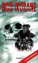 Couverture du livre « Bob Morane ; poison blanc » de Henri Vernes aux éditions Ananke