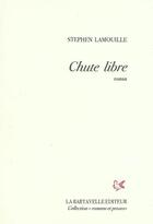 Couverture du livre « Chute libre » de Lamouille Stephen aux éditions La Bartavelle