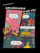 Couverture du livre « Archéologie d'un vol » de Thomas Gosselin aux éditions Atrabile