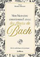 Couverture du livre « Mon bien-etre emotionnel avec les fleurs de bach - de la symbolique a la pratique » de Romeo-Dussart S. aux éditions Jouvence