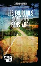 Couverture du livre « Les écureuils sont des sans-abris » de Simon Girard aux éditions 400 Coups