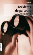 Couverture du livre « Accidents de parcours » de Andre Marois aux éditions Les Editions De La Courte Echelle