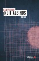 Couverture du livre « Nuit albinos » de Gary Victor aux éditions Memoire D'encrier