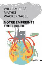 Couverture du livre « Notre empreinte écologique » de William Rees et Mathis Wackernagel aux éditions Ecosociete