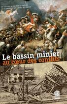 Couverture du livre « Le bassin minier au coeur des conflits » de Debrabant Dumont aux éditions Centre Historique Minier