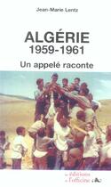 Couverture du livre « Algérie : 1959-1961 ; un appelé raconte » de Jean-Marie Lentz aux éditions L'officine
