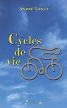 Couverture du livre « Cycles de vie » de Lanet Andre aux éditions Terre Des Graves