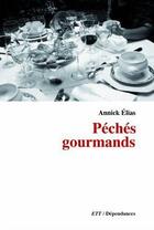 Couverture du livre « Péchés gourmands » de Annick Elias aux éditions Territoires Temoins