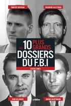 Couverture du livre « Les 10 plus grands dossiers du FBI » de John Seaton aux éditions Encore