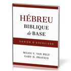 Couverture du livre « Hebreu biblique de base - cahier d'exercices » de V. Van Pelt/Pratico aux éditions Publications Chretiennes