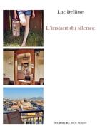 Couverture du livre « L'instant du silence » de Luc Dellisse aux éditions Murmure Des Soirs