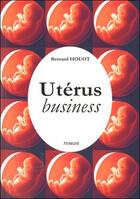 Couverture du livre « Utérus business » de Bernard Houot aux éditions Bernard Houot