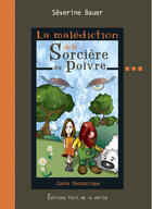 Couverture du livre « La malédiction de la sorcière au poivre » de Severine Bauer aux éditions Fruit De La Verite