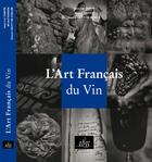 Couverture du livre « L'art français du vin » de Michel Hansen et Emeric Sauty De Chalon et Jean-Luc Chapin aux éditions 1855