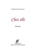 Couverture du livre « Chez elle » de Frederick Houdaer aux éditions Sous Le Sceau Du Tabellion