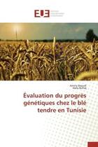 Couverture du livre « Evaluation du progres genetiques chez le ble tendre en tunisie » de Daoudi/Belhaj aux éditions Editions Universitaires Europeennes