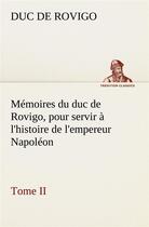 Couverture du livre « Memoires du duc de rovigo, pour servir a l'histoire de l'empereur napoleon tome ii » de Duc De Rovigo aux éditions Tredition