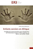 Couverture du livre « Enfants sorciers en Afrique » de Vitalien Raoul Adoukonou aux éditions Editions Universitaires Europeennes