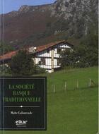 Couverture du livre « La société basque traditionnelle » de Maite Lafourcade aux éditions Elkar