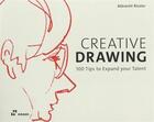 Couverture du livre « Creative drawing ; 100 tips to expand your talent » de Albrecht Rissler aux éditions Promopress