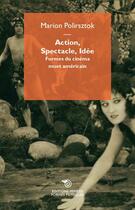 Couverture du livre « Action, spectacle, idée ; formes du cinéma muet américain » de Marion Polirsztok aux éditions Mimesis