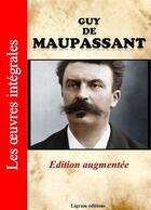 Couverture du livre « Les oeuvres intégrales » de Guy de Maupassant aux éditions Ligram