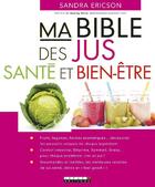 Couverture du livre « Ma bible des jus santé et bien-être » de Sandra Ericson aux éditions Leduc