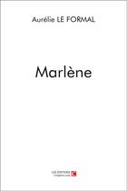 Couverture du livre « Marlène » de Aurelie Le Formal aux éditions Chapitre.com