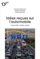 Couverture du livre « Idées reçues sur l'automobile : Individualité, mobilité, société » de Vincent Kaufmann et Herve Marchal et Gaetan Mangin aux éditions Le Cavalier Bleu